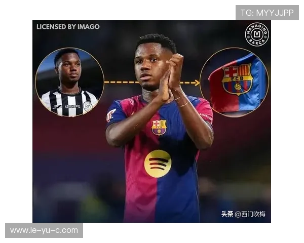 拉菲尼亚与亚马尔化学反应爆棚，锋线连线愈发成熟